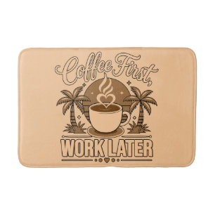 Coffee First, Work Later – Powered by Caffeine Bath Mat