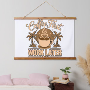 Coffee First, Work Later – Powered by Caffeine Hanging Tapestry