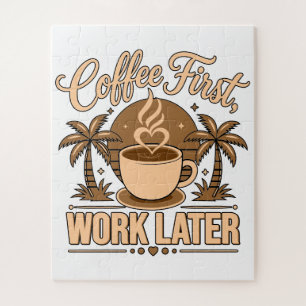 Coffee First, Work Later – Powered by Caffeine Jigsaw Puzzle