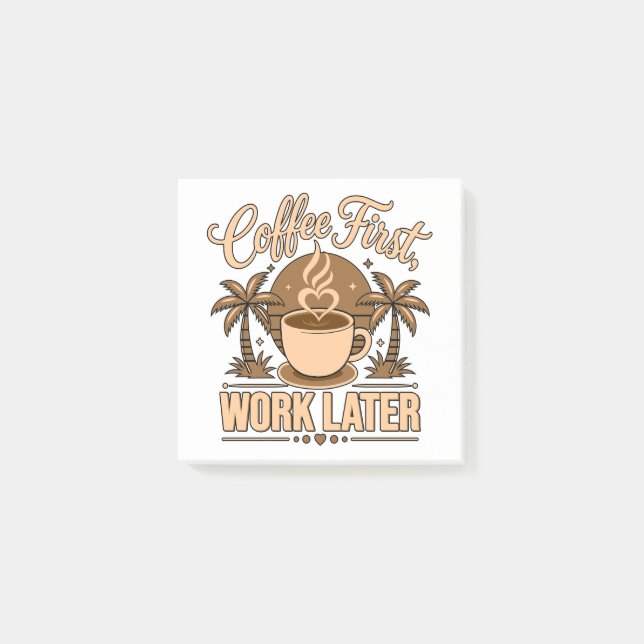 Coffee First, Work Later – Powered by Caffeine Post-it Notes (Front)