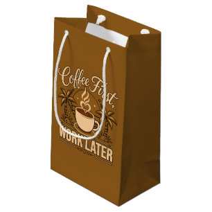 Coffee First, Work Later – Powered by Caffeine Small Gift Bag