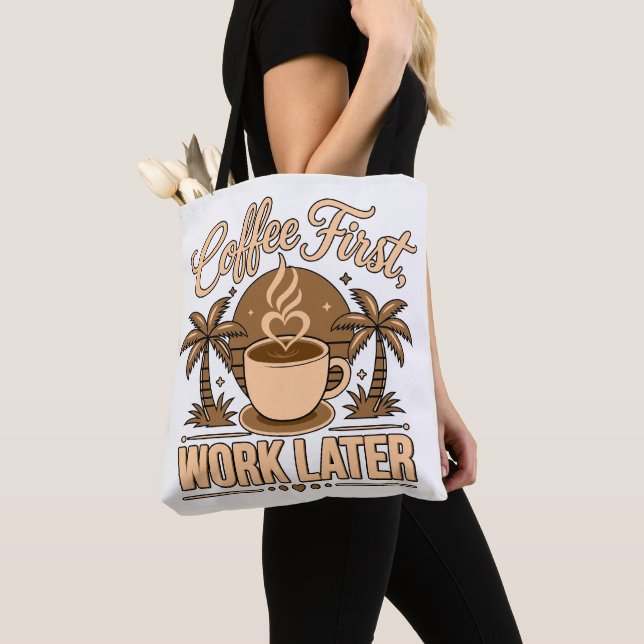 Coffee First, Work Later – Powered by Caffeine Tote Bag (Close Up)