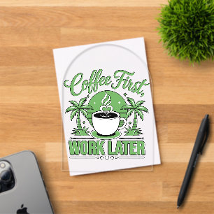 Coffee First Work Later. Powered by Caffeine Vibes Acrylic Invitations