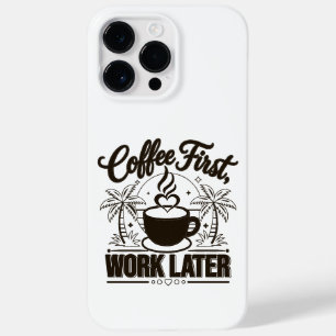 Coffee First Work Later. Powered by Caffeine Vibes Case-Mate iPhone 14 Pro Max Case