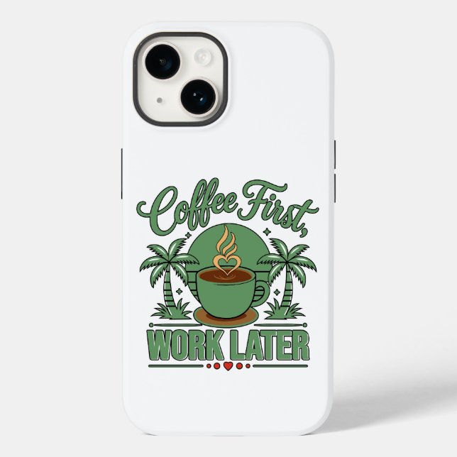 Coffee First Work Later. Powered by Caffeine Vibes Case-Mate iPhone Case (Back)