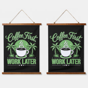 Coffee First Work Later. Powered by Caffeine Vibes Hanging Tapestry
