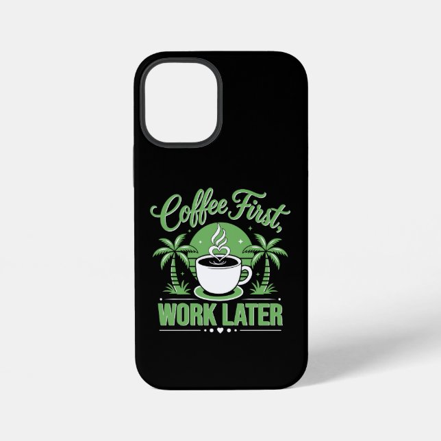 Coffee First Work Later. Powered by Caffeine Vibes iPhone Case (Back)