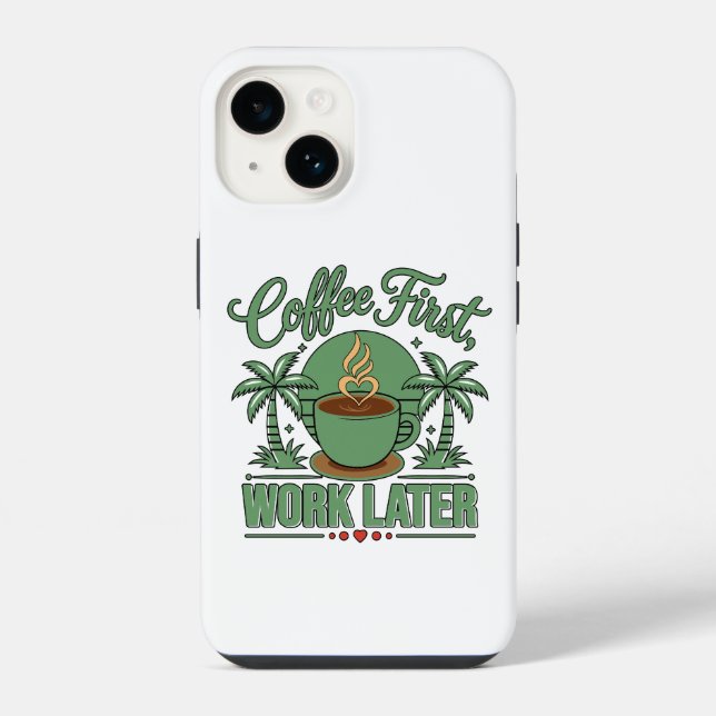 Coffee First Work Later. Powered by Caffeine Vibes iPhone Case (Back)