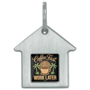 Coffee First Work Later. Powered by Caffeine Vibes Pet ID Tag