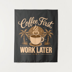 Coffee First Work Later. Powered by Caffeine Vibes Tapestry