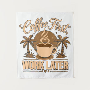 Coffee First Work Later. Powered by Caffeine Vibes Tapestry