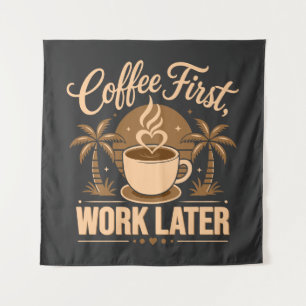 Coffee First Work Later. Powered by Caffeine Vibes Tapestry
