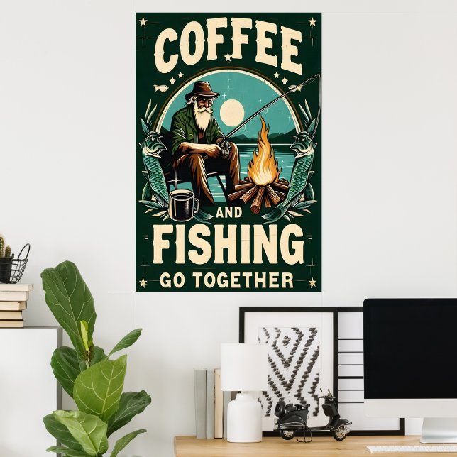 Coffee & Fishing Go Together Poster (Home Office)