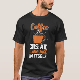 Coffee  For Coffee  And Baristas Caffeine 6 T-Shirt