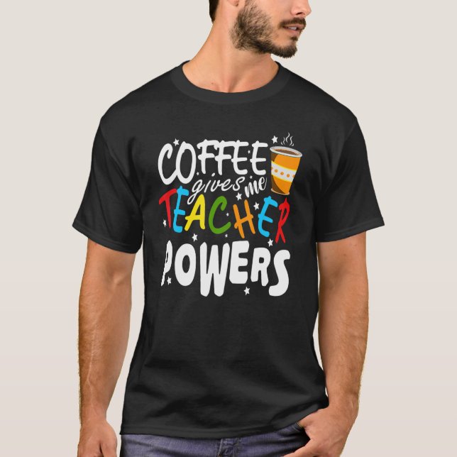 Coffee For Math Teachers Coffee To Teach Math Coff T-Shirt (Front)