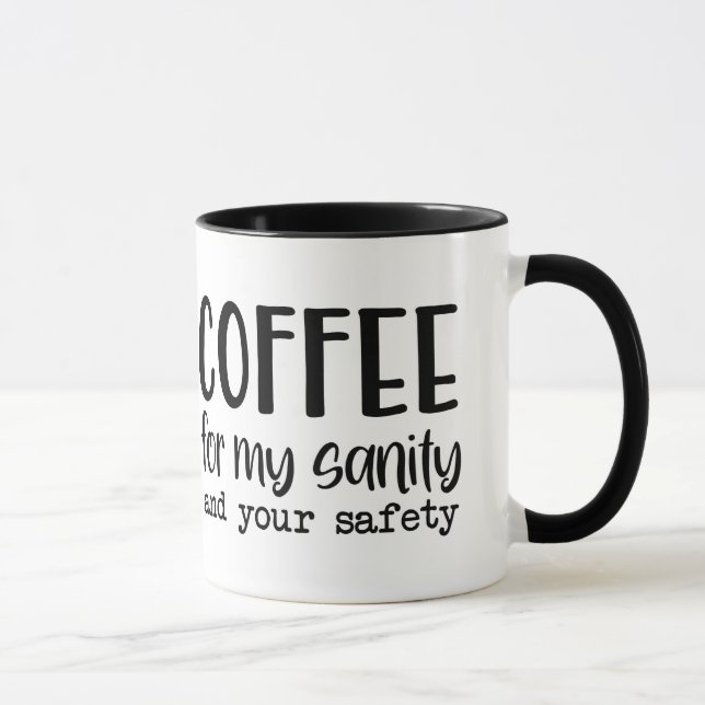 Coffee For My Sanity & Your Safety Humourous Gift  Mug (Right)