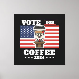 Coffee for president, vote for coffee canvas print