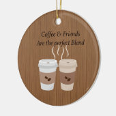 Coffee & Friends are the Perfect Blend Ornament (Left)