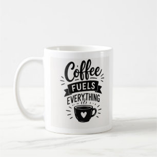 Coffee fuels everything mug