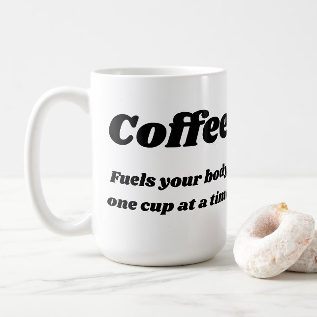 Coffee Fuels your body one cup at a time Mug (With Donut)