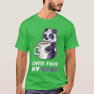 Coffee Fules My Rage In My Mug Caffeine Nerd Panda T-Shirt