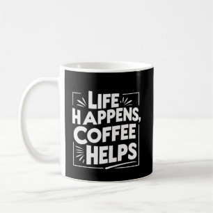 Coffee Funny Giftful mug – Life Happes shirt Style