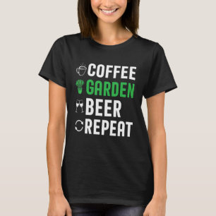 Coffee Garden Beer Repeat Allotment Garden Garde T-Shirt
