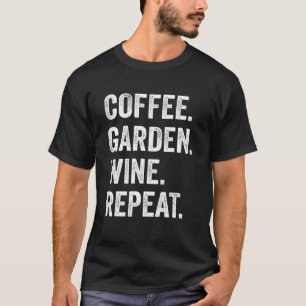 Coffee Garden Wine Repeat Vegetarian Gardener Sar T-Shirt