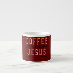 Coffee Gets Me Started Jesus Keeps Me Going Espresso Cup