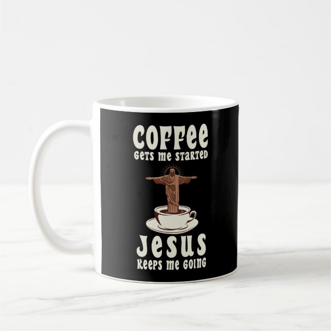 Coffee Gets me Started Jesus Keeps Me Going Mug (Left)