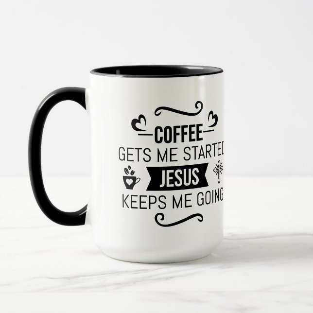 Coffee gets me started Jesus keeps me going text Mug (Left)