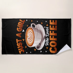 Coffee Girls Women Just A Girl Who Loves Coffee Beach Towel