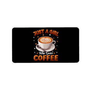 Coffee Girls Women Just A Girl Who Loves Coffee Label