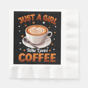 Coffee Girls Women Just A Girl Who Loves Coffee Napkin