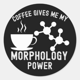 Coffee Gives Me My Morphology Power Classic Round Sticker