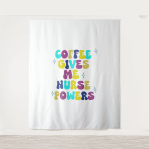 Coffee Gives Me Nurse Powers Tapestry