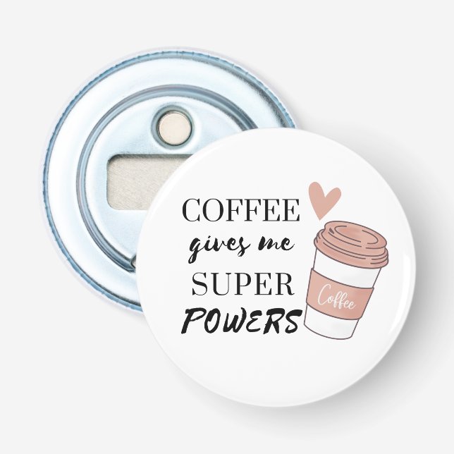 Coffee gives me super powers          bottle opener (Front)