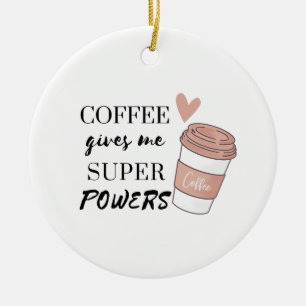 Coffee gives me super powers ceramic tree decoration