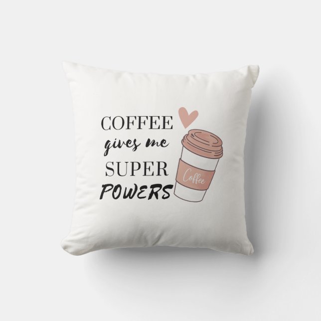 Coffee gives me super powers         cushion (Front)