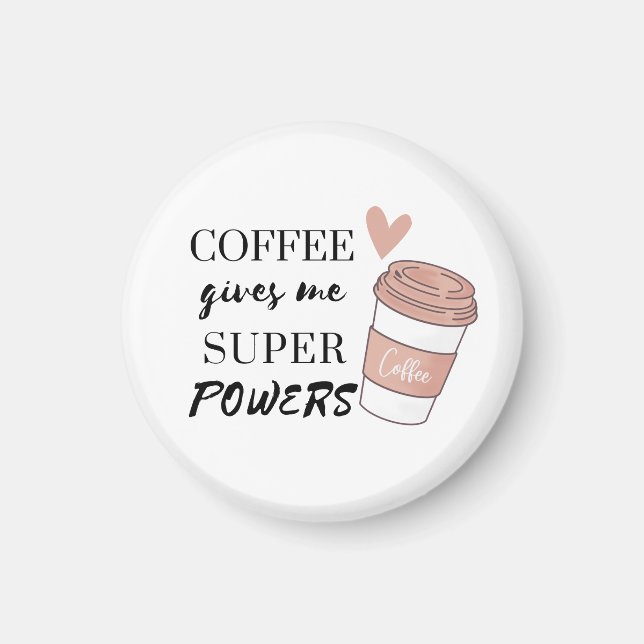 Coffee gives me super powers            magnet (Front)
