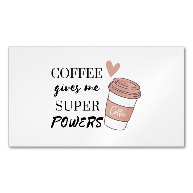 Coffee gives me super powers    	Magnetic business card (Front)