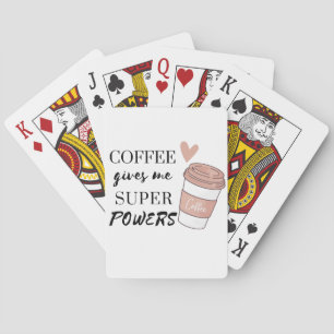 Coffee gives me super powers playing cards
