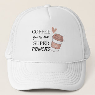 Coffee gives me super powers     trucker hat