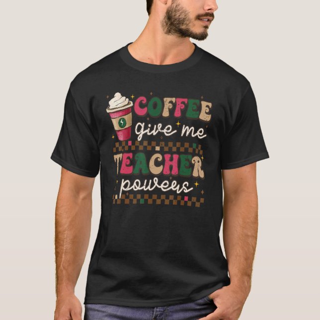 Coffee gives me Teacher power latte Hot pink Coffe T-Shirt (Front)