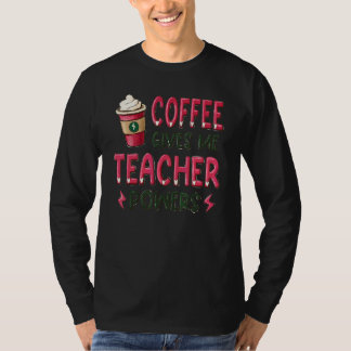 Coffee Gives Me Teacher Power  Teacher T-Shirt