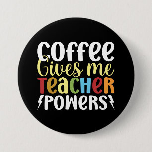 Coffee Gives Me Teacher Powers 7.5 Cm Round Badge