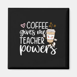 Coffee Gives Me Teacher Powers Back To School Fun Magnet
