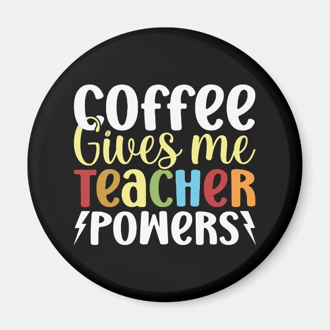 Coffee Gives Me Teacher Powers Magnet (Front)