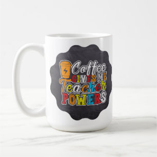 Coffee Gives Me Teacher Powers Mug