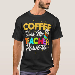 Coffee gives me teacher powers Premium T-Shirt